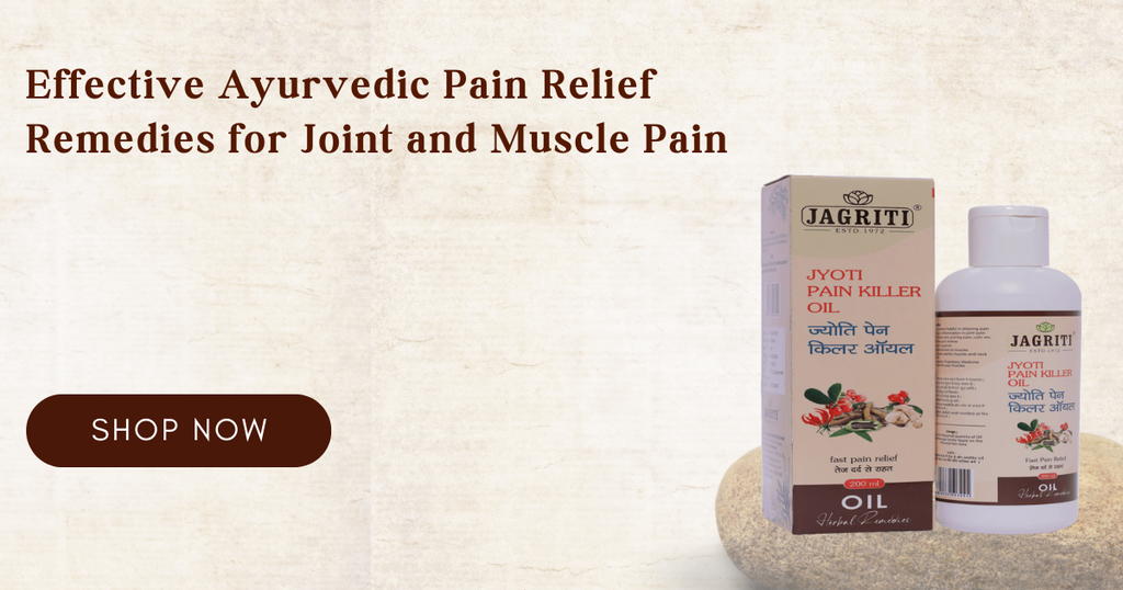 Effective Ayurvedic Pain Relief Remedies for Joint and Muscle Pain